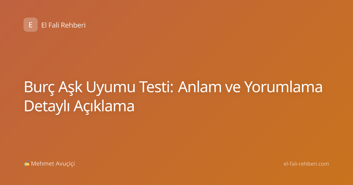 Burç Aşk Uyumu Testi: Anlam ve Yorumlama Detaylı Açıklama