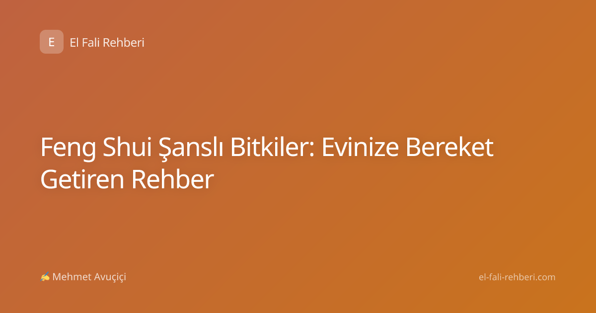 Feng Shui Şanslı Bitkiler: Evinize Bereket Getiren Rehber