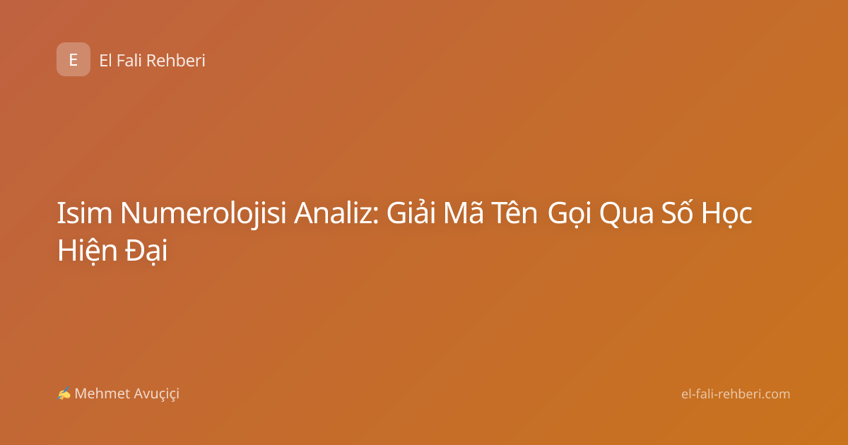 Isim Numerolojisi Analiz: Giải Mã Tên Gọi Qua Số Học Hiện Đại