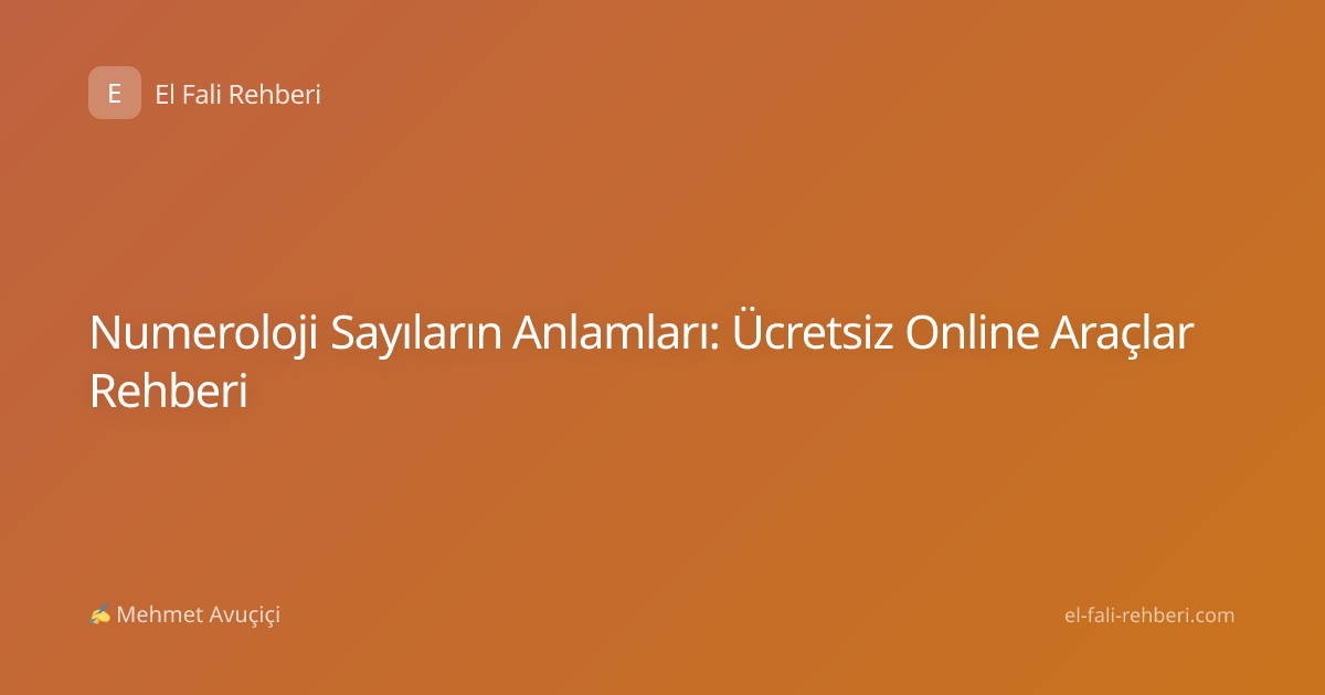 Numeroloji Sayıların Anlamları: Ücretsiz Online Araçlar Rehberi