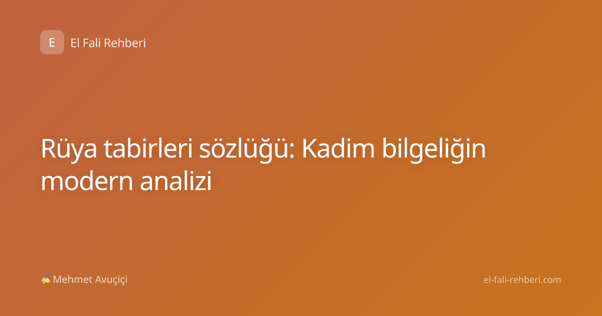 Rüya tabirleri sözlüğü: Kadim bilgeliğin modern analizi