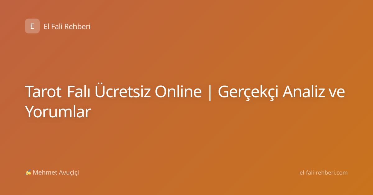 Tarot Falı Ücretsiz Online | Gerçekçi Analiz ve Yorumlar