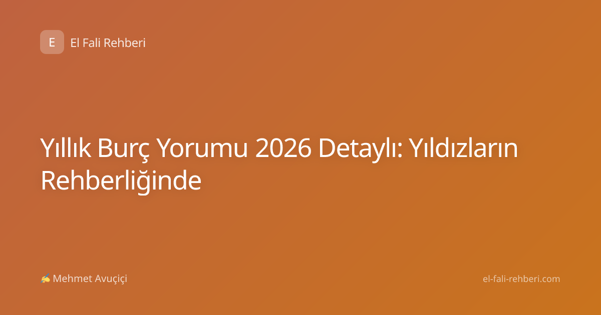 Yıllık Burç Yorumu 2026 Detaylı: Yıldızların Rehberliğinde